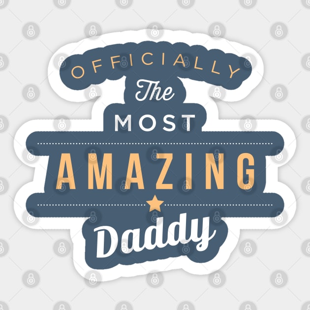 Officially The Most Amazing Daddy Sticker by skinnyrepublic